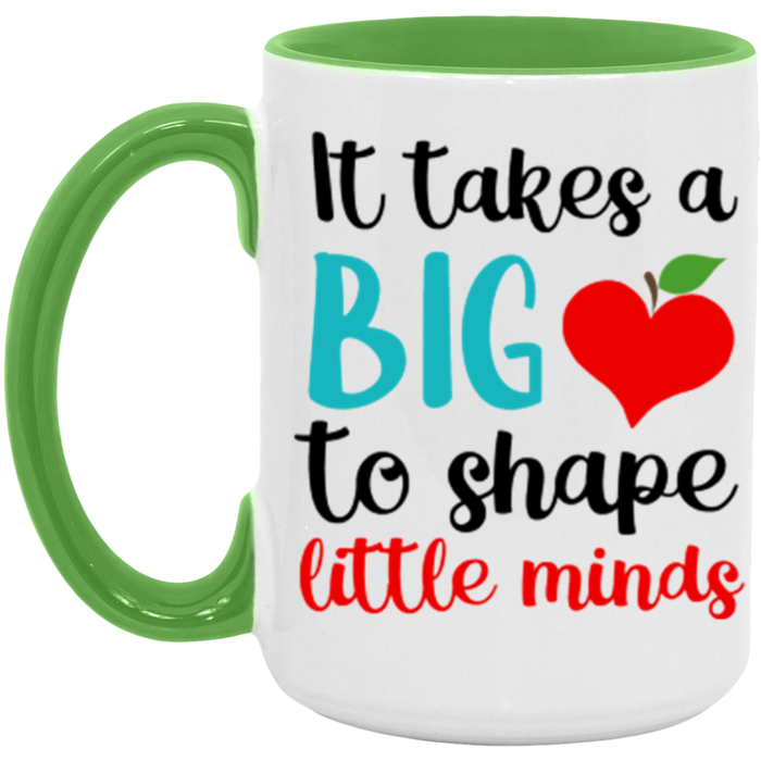 It Takes A Big Heart to Shape Little Minds Teacher ceramic coffee mug