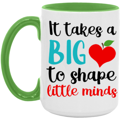 It Takes A Big Heart to Shape Little Minds Teacher ceramic coffee mug