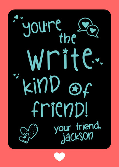 "Write" Kind of Friend Valentine Card